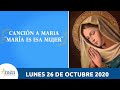 Canción a María Lunes 26 Octubre 2020. María es esa Mujer. Padre Carlos Yepes
