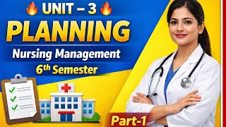 Unit–3 🔥 Planning in Nursing Management | BSc Nursing 6th Semester | Complete Explanation in Hindi💉📚