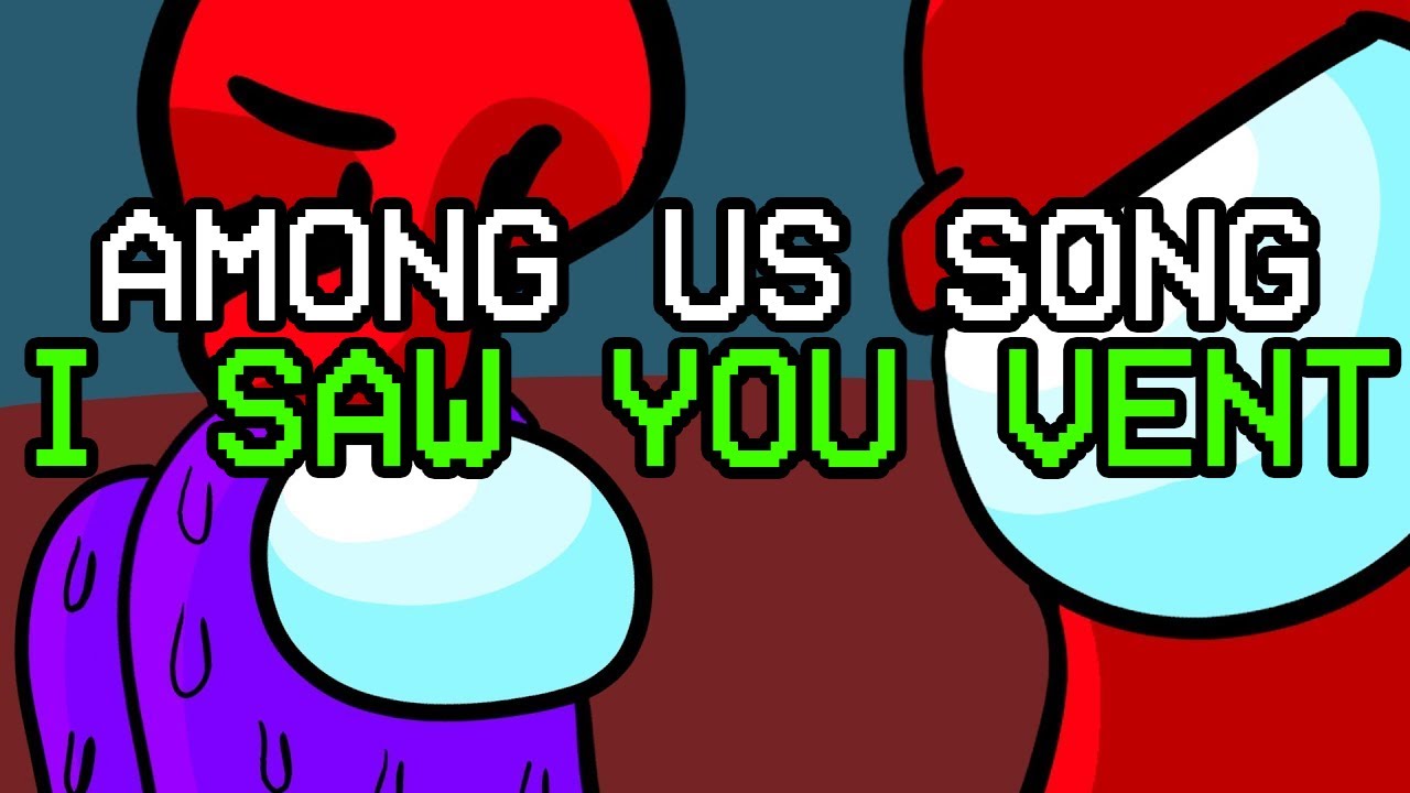 Among Us Song I Saw You Vent Feat Flak Official Animated Video Youtube