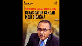 RASUAH : BEKAS DATUK BANDAR MBJB DIDAKWA