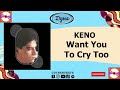KENO Want You To Cry Too Official Audio KENO Want You To Cry Too Official Audio