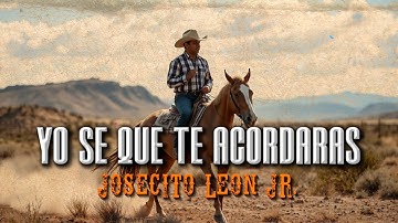 YO SE QUE TE ACORDARAS - JOSECITO LEON JR. (Video Oficial)
