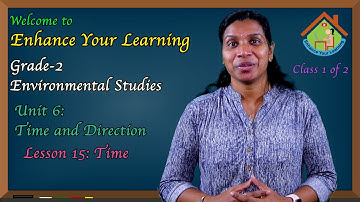 CBSE Class 2, 2nd STD, Grade2 EVS Unit6: Time and Direction - Lesson 15: Time - Class 1 of 2