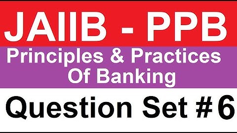 JAIIB | PPB | Principles And Practices Of Banking | Question Bank 6
