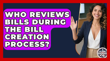 Who Reviews Bills During the Bill Creation Process? - Inside the Legislative Branch