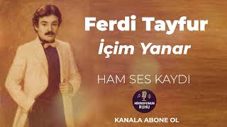 Ferdi Tayfurun Ham Ve Saf Yorumu İçim Yanar