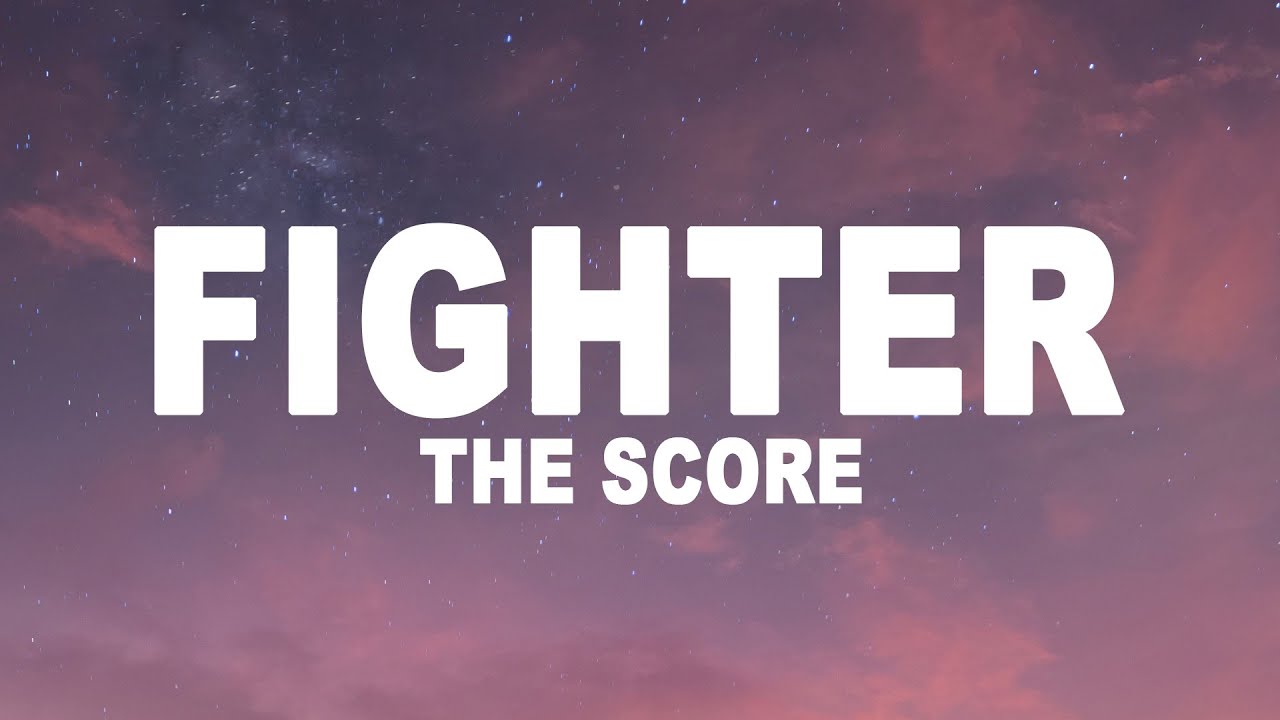 The Score   Fighter Lyrics