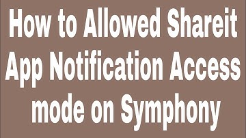 How to Allowed Shareit App Notification Access mode on Symphony