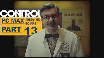 Control ⊳ Gameplay PART 13 - No Commentary【Walkthrough | 1080p Full HD 60FPS PC】