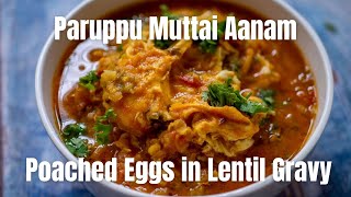 Mysore Paruppu Muttai Aanam | Masoor Dal Poached Egg Curry |Traditional South Tamilnadu Style Recipe