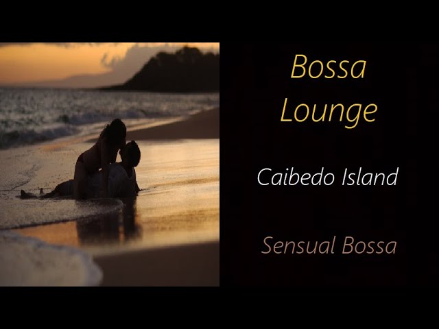 CAIBEDO ISLAND - Sensual Bossa