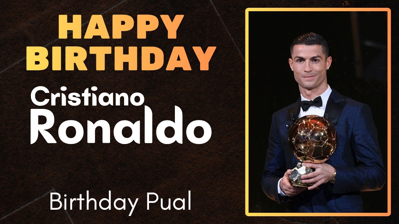 Cristiano RONALDO Birthday Pual || Special Version