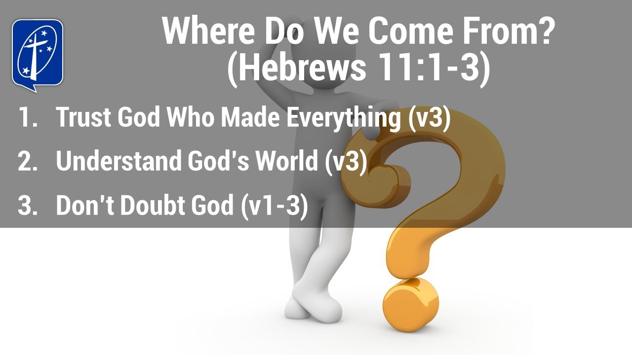 where-do-we-come-from-hebrews-11-1-3-youtube