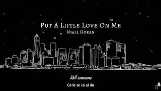 Vietsub Lyrics Put A Little Love On Me - Niall Horan