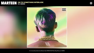 Marteen - On To Something Interlude Audio Feat. Kåikåi