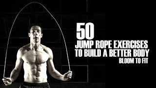 50 Jump Rope Exercises to Build a Better Body [Bloom to Fit](Free jump rope lessons: http://www.jumpropeninja.com/jrcc Recommended Jump Rope: http://www.crossrope.com/b2f Music Source: unknown (sorry - I can't ..., 2013-12-03T23:45:14.000Z)