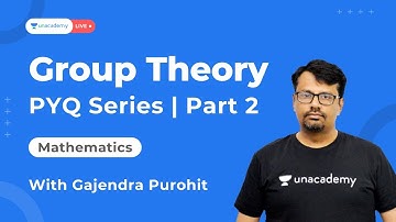 Group Theory | PYQ Series | Part 2 | Gajendra Purohit | Mathematics | Unacademy Live IIT JAM