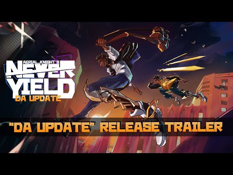 Aerial_Knight's Never Yield - "Da Update" Release Trailer