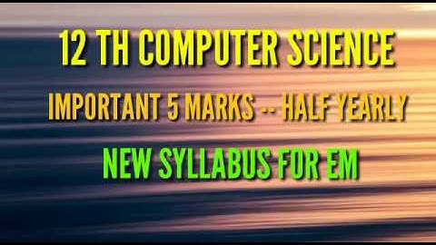 12 TH COMPUTER SCIENCE HALF YEARLY EXAM -- IMPORTANT 5 MARKS NEW SYLLABUS FOR EM