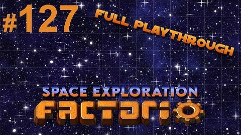 Part 127, where we expand to a second star ! [Factorio Space Exploration Playthrough]