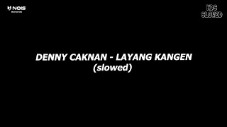 LAYANG KANGEN 'SLOWED' || VIRAL TIKTOK - DENNY CAKNAN (VIDEO LIRIK)
