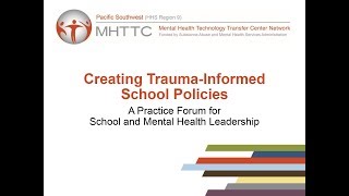 Creating Trauma-Informed School Policies: A Practice Forum for School and Mental Health Leadership