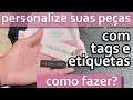 Como Fazer Tags Para Roupas  [Tags Personalizadas/Etiquetas Para Roupa]