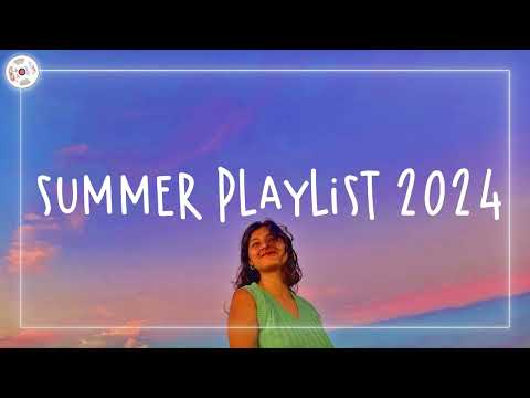 Summer Playlist 2024 Summer Songs That Everyone Loves ~ Summer Vibes 2024