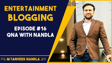 Entertainment Blogging (Hindi/Urdu) - Full Details | Ep. #16 | QnA with Tanveer Nandla
