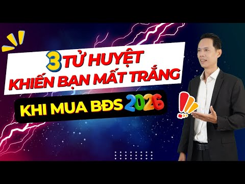 Video Ba tử huyệt khiến bạn có thể mất trắng khi mua bất động sản 2026 | Hiệp Bất Động Sản Official - youtube