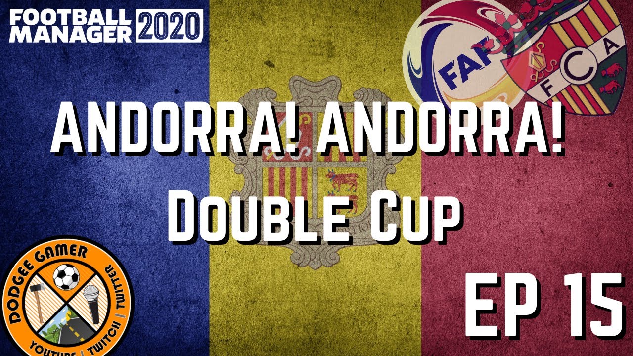 FM20 - Andorra! Andorra! - EP15 - Double Cup - World Cup ...