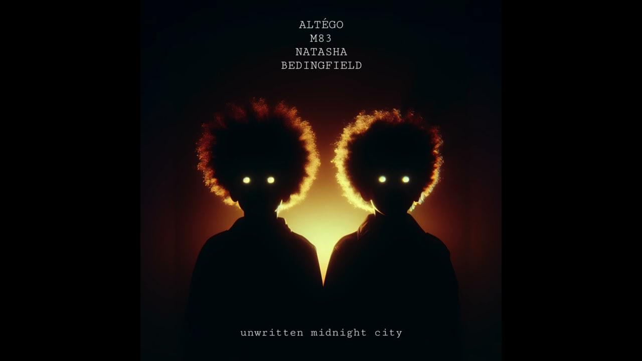 M83 x Natasha Bedingfield x Altégo - Unwritten Midnight City M83 x Natasha Bedingfield x Altégo - Unwritten Midnight City