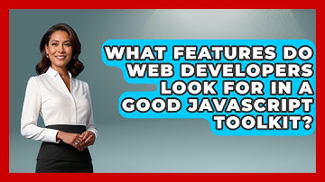What Features Do Web Developers Look For in a Good JavaScript Toolkit? | JavaScript Toolkit News