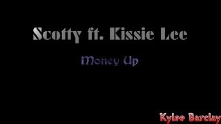 Scotty ft. Kissie Lee - Money Up Song Lyrics