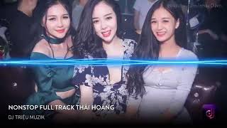 NONSTOP FULL 36 TRACK THAI HÒANG - DJ TRANG MON- BASS CĂNG NHẤT 2018