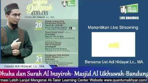 Tafsir Surat Ad Dhuha & Surah Al Insyiroh (Bag.3) - Ust Adi Hidayat Lc MA