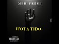 Med Fresh - WOTA TIDO (Audio)