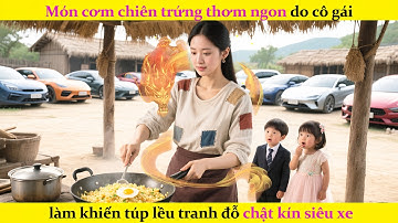 Nữ đầu bếp trổ tài chữa bệnh biếng ăn cho CEO, chỉ nhờ suất cơm rang mà tìm được chồng tổng tài
