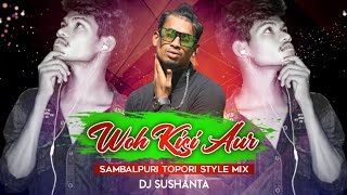 Woh Kisi Aur Sambalpuri Style Dj Song DjSushanta WohKisiAurKisiAurDjSong