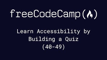 freeCodeCamp - Learn Accessibility by Building a Quiz (40-49)
