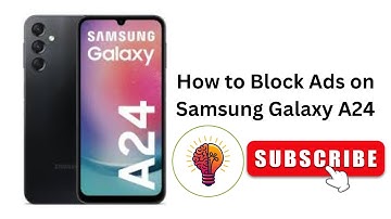 How to Block Ads on Samsung Galaxy A24 - Easy Guide!