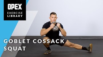 Goblet Cossack Squat - OPEX Exercise Library