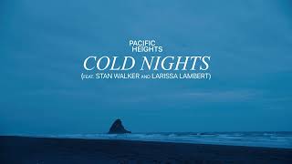 Cold Nights- Pacific Heightsstan Walkerlarissa Lambert
