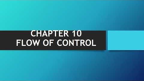 Flow of control Chapter-10 part-1