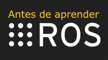Antes de aprender ROS