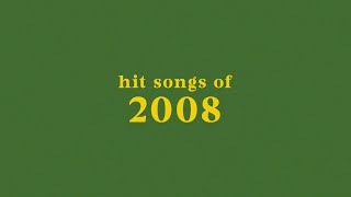 hit songs of 2008 + spotify playlist