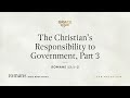 The Christian&#39;s Responsibility to Government, Part 3 (Romans 13:1–2) [Audio Only]