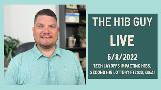 THE H1B GUY LIVE (6/8/2022) Tech Layoffs Impacting H1Bs, Second H1B Lottery FY2023?, Q&A!