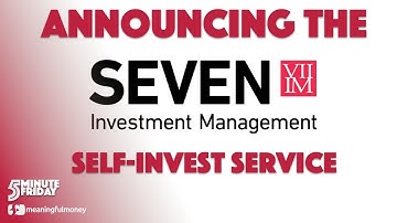Introducing the 7IM Self-Invest Service - 5MF036