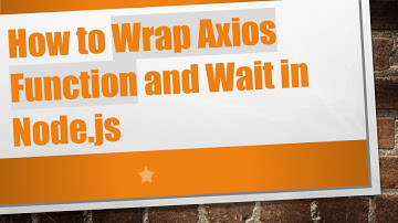 How to Wrap Axios Function and Wait in Node.js